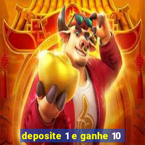 deposite 1 e ganhe 10